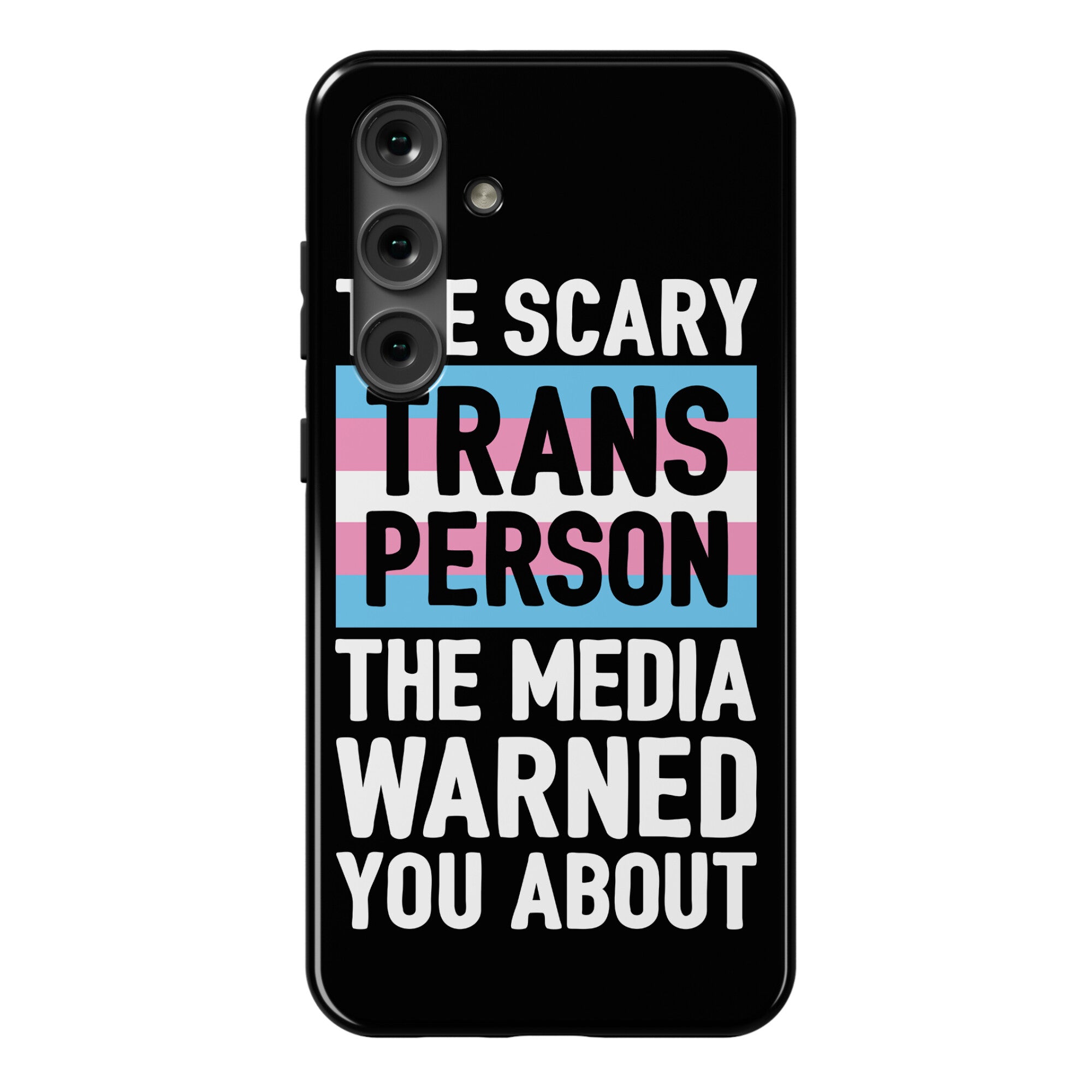 The Scary Trans Person The Media Warned You About Phone Case